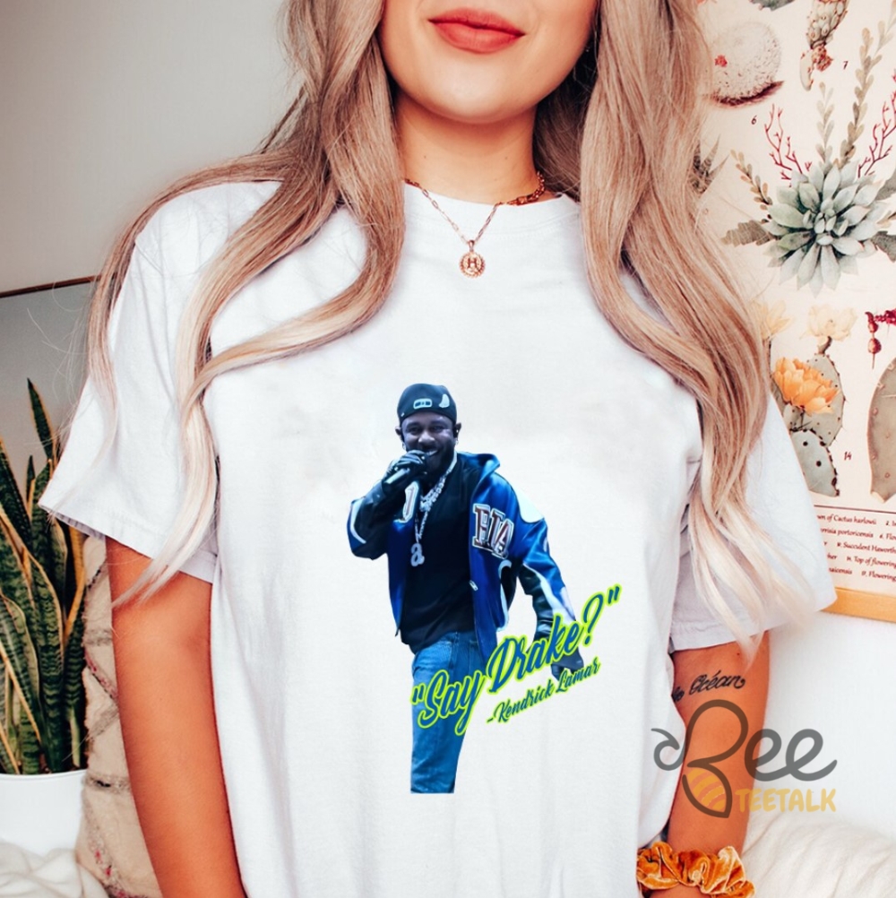 Kendrick Lamar Super Bowl Say Drake Shirt 9 Kendrick Lamar Super Bowl Say Drake Shirt