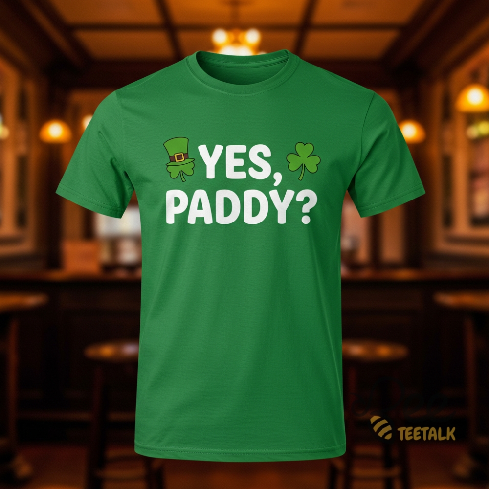 Yes Paddy St Patricks Day Shirt 3 Yes Paddy St Patricks Day Shirt