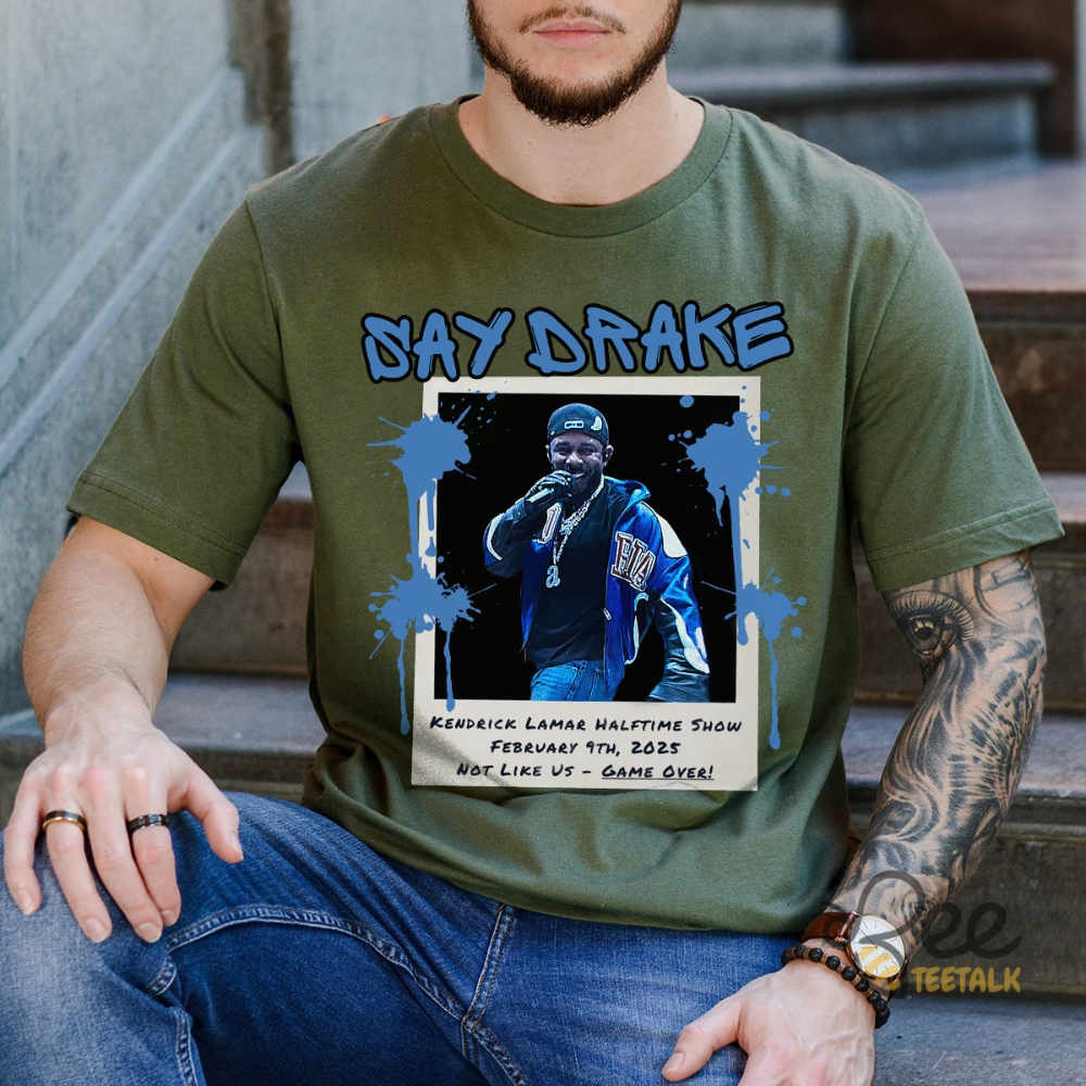 Kendrick Lamar Halftime Show Say Drake Shirt 9 Kendrick Lamar Halftime Show Say Drake Shirt