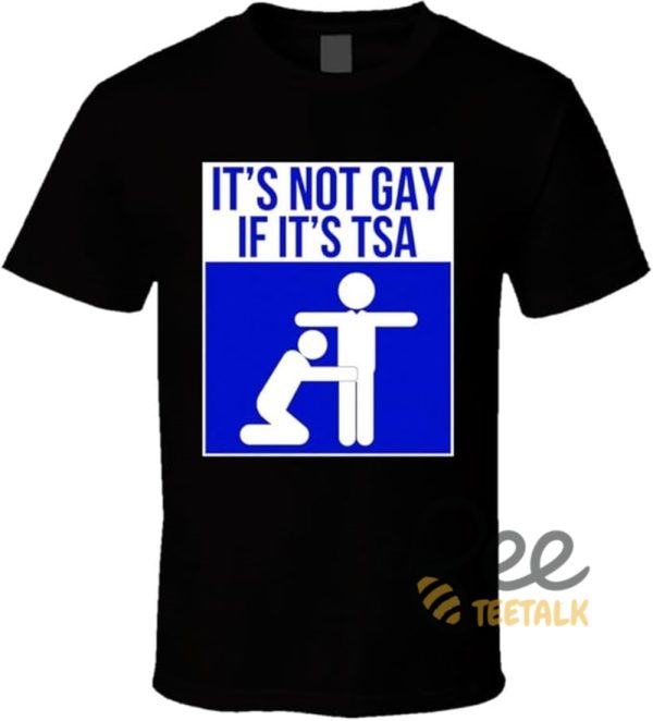Its Not Gay If Its Tsa Shirt - | Beeteetalk High-quality Image