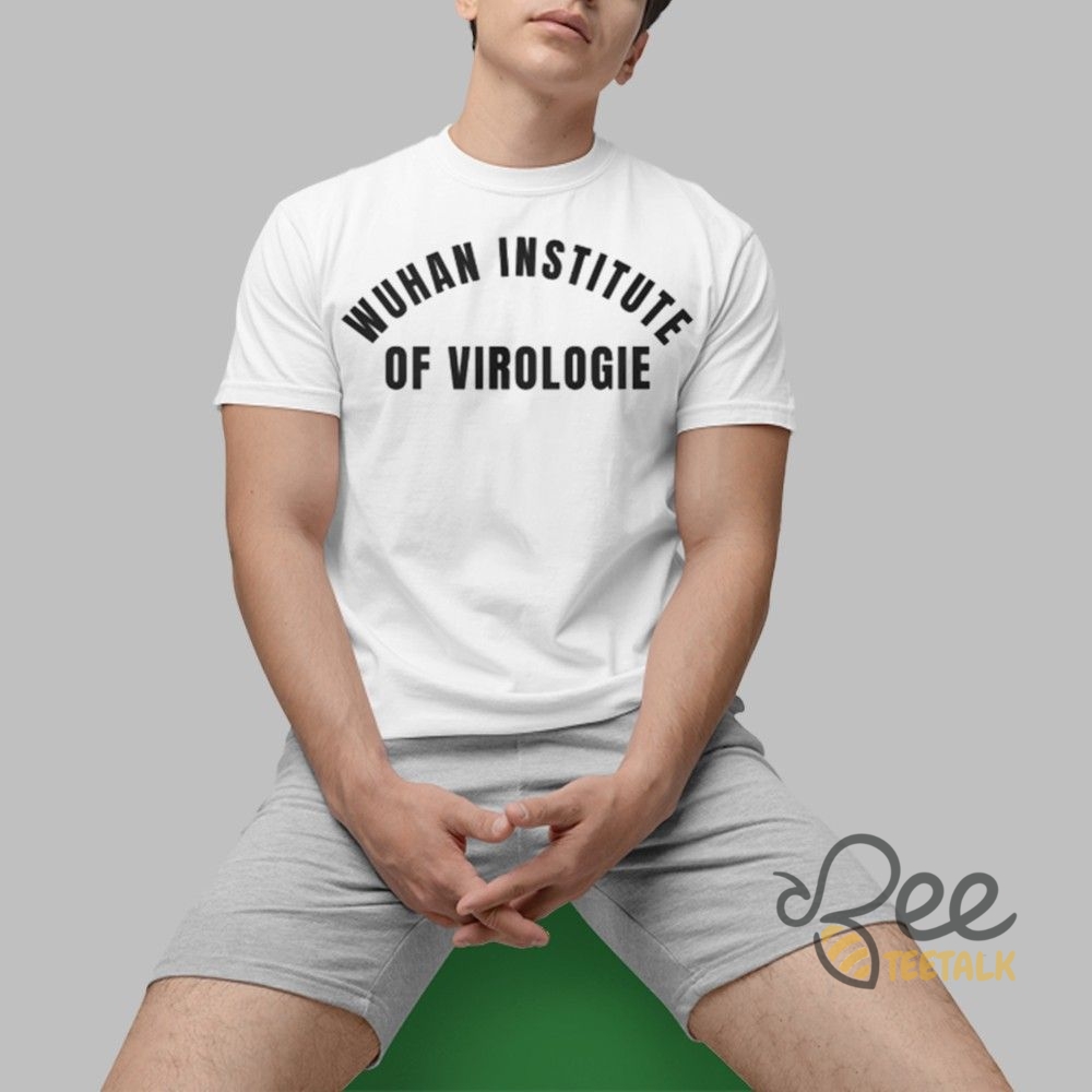 Wuhan Institude Of Virologie Shirt 4 Wuhan Institude Of Virologie Shirt