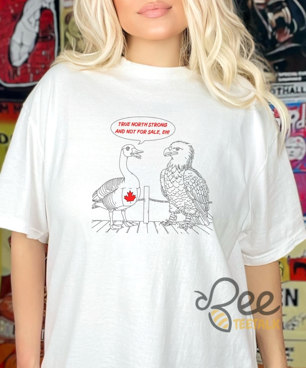 True North Strong And Not For Sale Funny Canadian Patriotic Shirt Canada Is Not For Sale 6 True North Strong And Not For Sale Funny Canadian Patriotic shirt Canada is not for sale