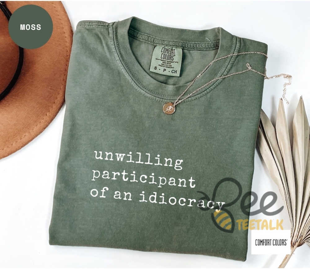 Unwilling Participant Of An Idiocracy Shirt Kakistocracy Shirt Political Anti Trump Tee 6 Unwilling Participant of an Idiocracy Shirt Kakistocracy Shirt Political Anti Trump Tee