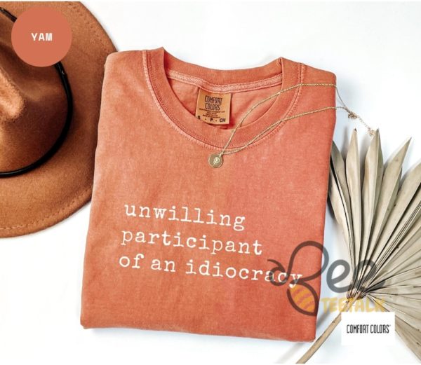 Unwilling Participant Of An Idiocracy Shirt Kakistocracy Shirt Political Anti Trump Tee - | Beeteetalk High-quality Image