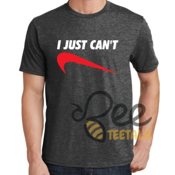 Nike I Just Cant Shirt - | Beeteetalk High-quality Image