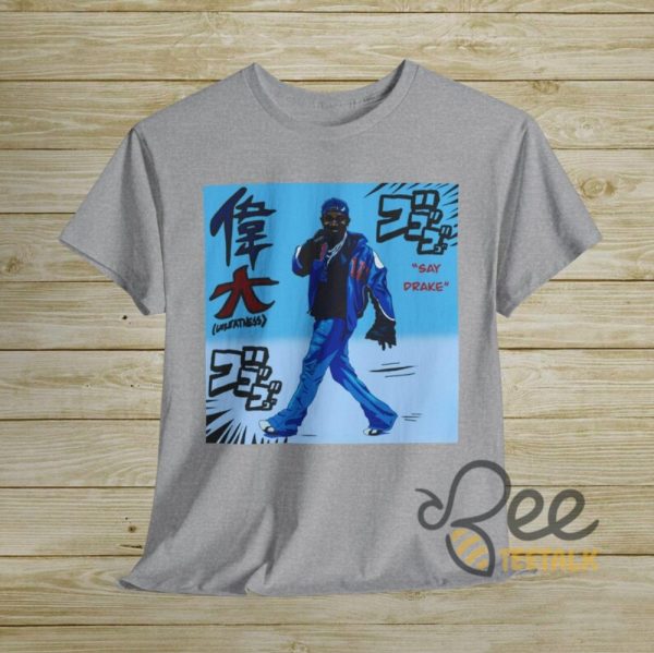 Say Drake Japanese Shirt - | Beeteetalk High-quality Image