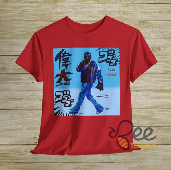 Say Drake Japanese Shirt - | Beeteetalk High-quality Image