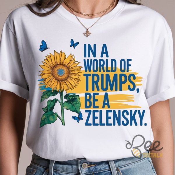 In A World Of Trump Be A Zelensky Ukraine Shirt - | Beeteetalk High-quality Image