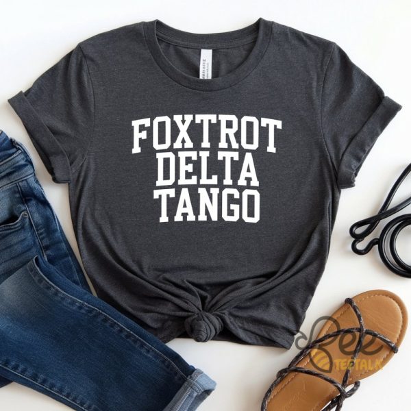 Foxtrot Delta Tango Fdt Shirt - | Beeteetalk High-quality Image