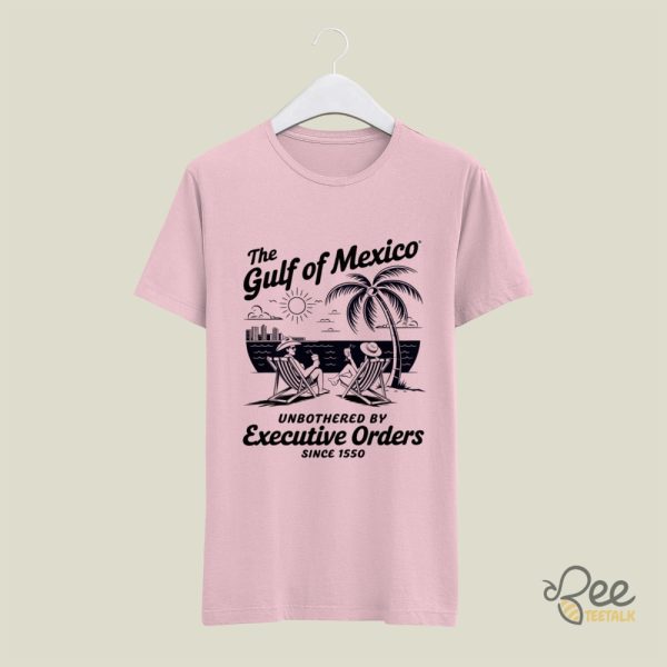 Gulf Of Mexico Unbothered By Executive Orders Shirt Anti Trump - | Beeteetalk High-quality Image