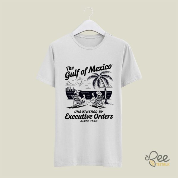 Gulf Of Mexico Unbothered By Executive Orders Shirt Anti Trump - | Beeteetalk High-quality Image