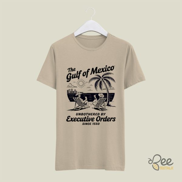 Gulf Of Mexico Unbothered By Executive Orders Shirt Anti Trump - | Beeteetalk High-quality Image
