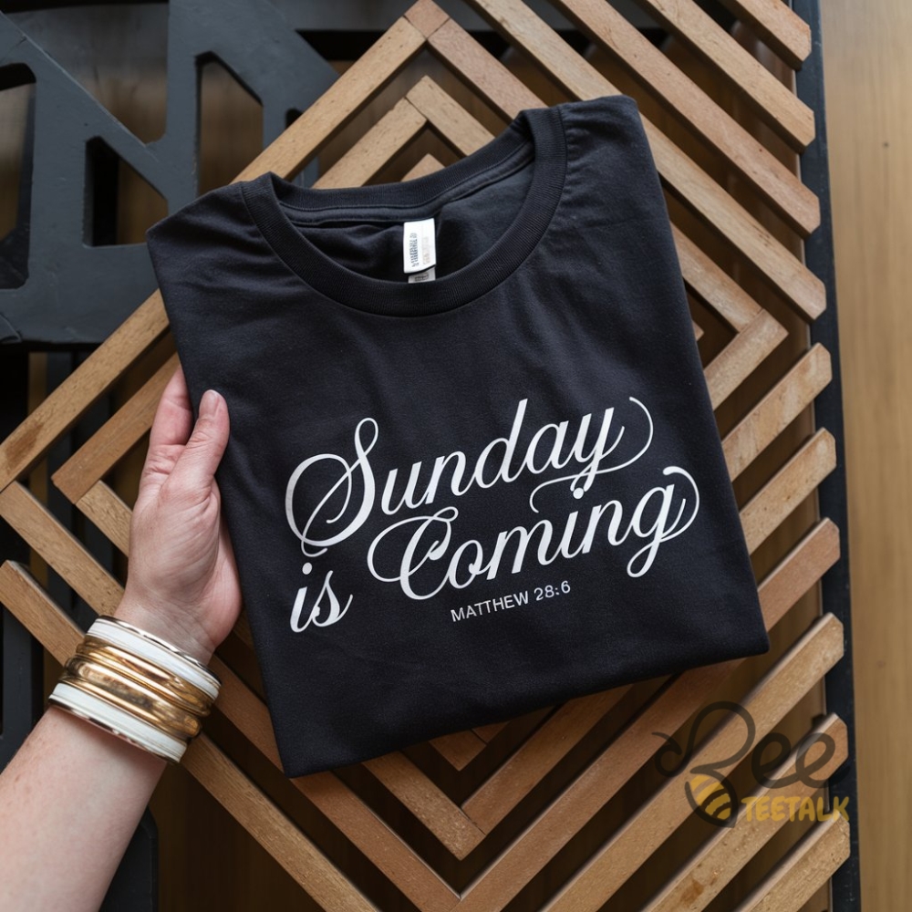 Sunday Is Coming Christian Easter Shirt He Is Risen Tee 4 Sunday Is Coming Christian Easter Shirt He Is Risen Tee