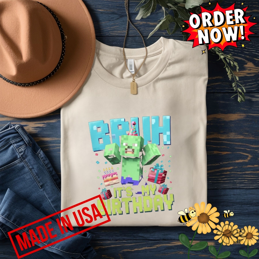 Funny Bruh Its My Birthday Minecraft Shirt Gift For Boy Girl Men Women 7 Funny Bruh Its My Birthday Minecraft Shirt Gift for Boy Girl Men Women
