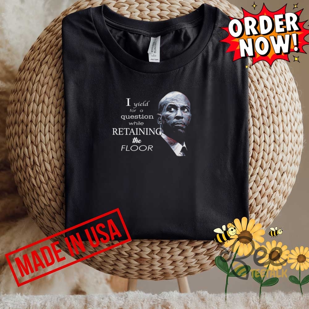Senator Cory Booker I Yield For A Question While Retaining The Floor Shirt 5 Senator Cory Booker I yield for a question while retaining the floor shirt