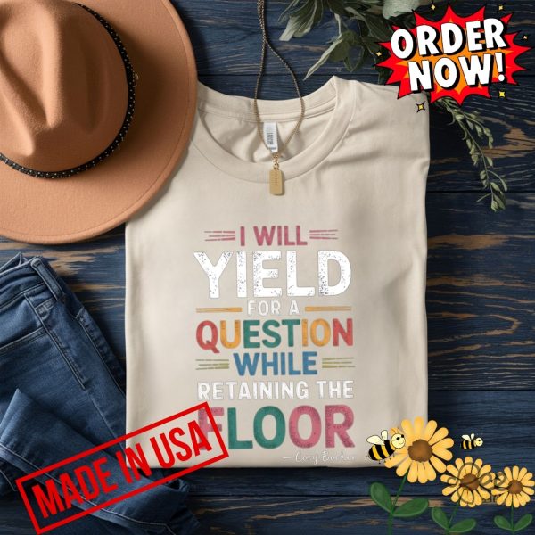 Cory booker shirt i will yield for a question while retaining the floor