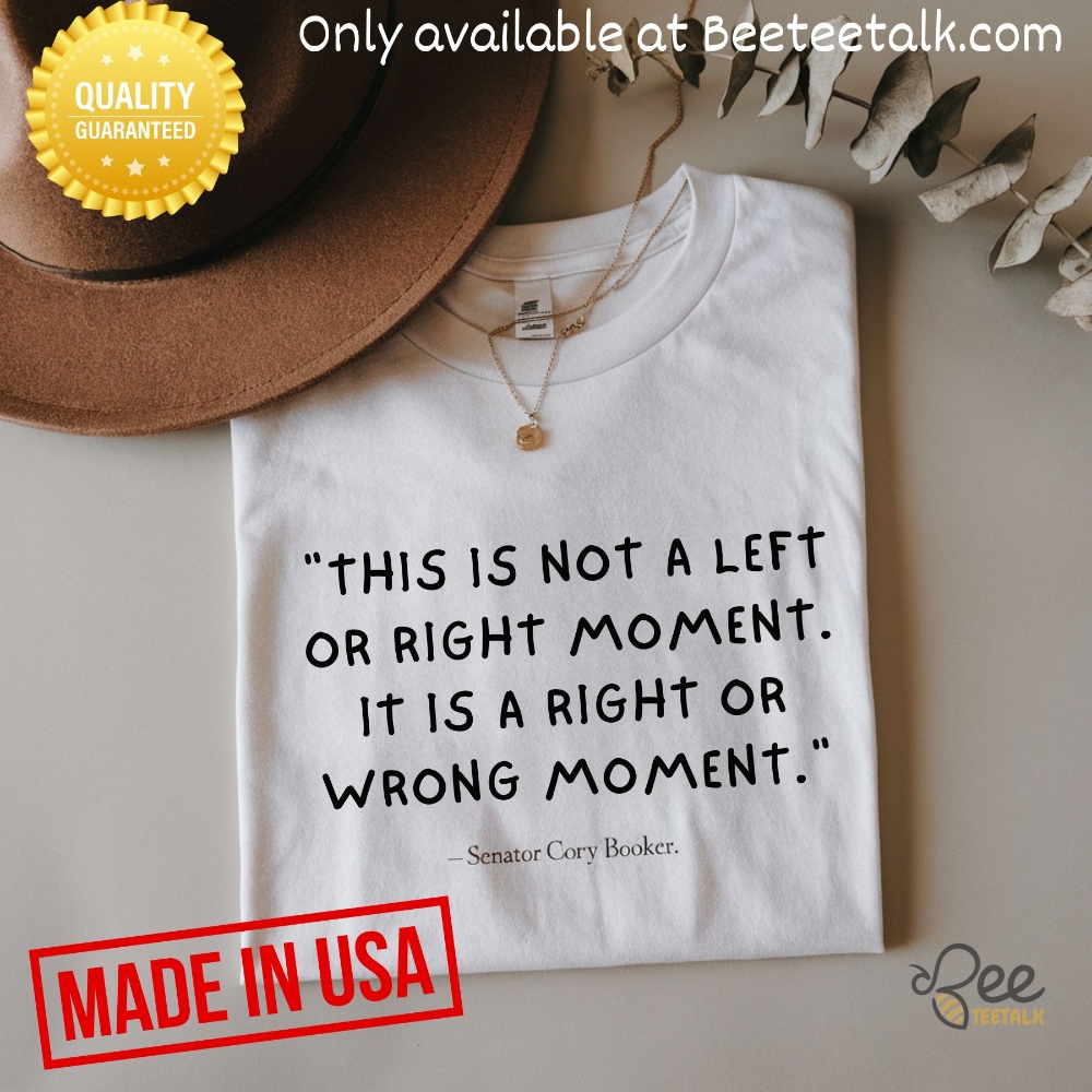 This Is Not A Left Or Right Moment Its A Right Or Wrong Moment Cory Booker Shirt Anti Trump 5 This is Not a Left or Right Moment its a Right or Wrong Moment Cory Booker Shirt Anti trump