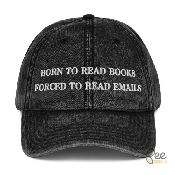 Born to read books forced to read emails embroidered vintage dad hat