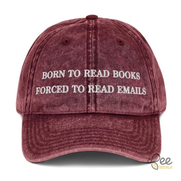 Born to read books forced to read emails embroidered vintage dad hat