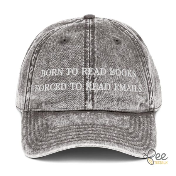 Born to read books forced to read emails embroidered vintage dad hat