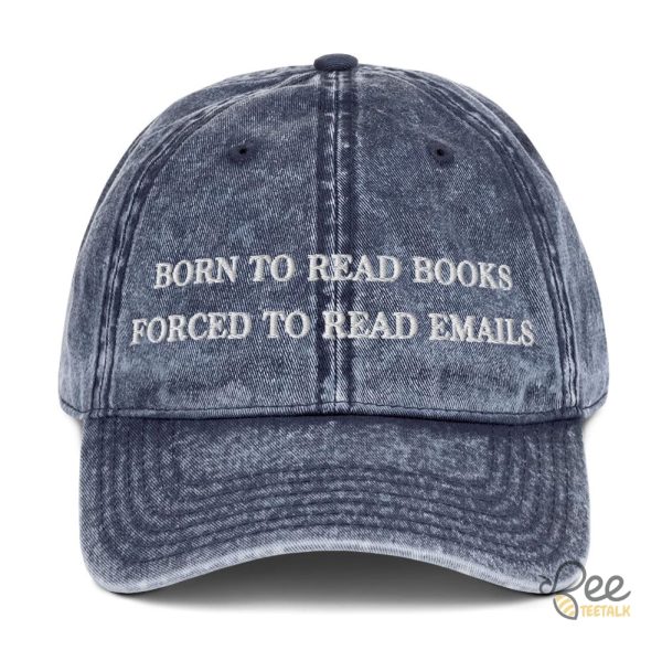 Born to read books forced to read emails embroidered vintage dad hat