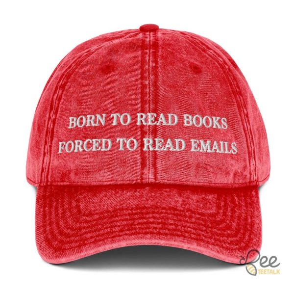 Born to read books forced to read emails embroidered vintage dad hat