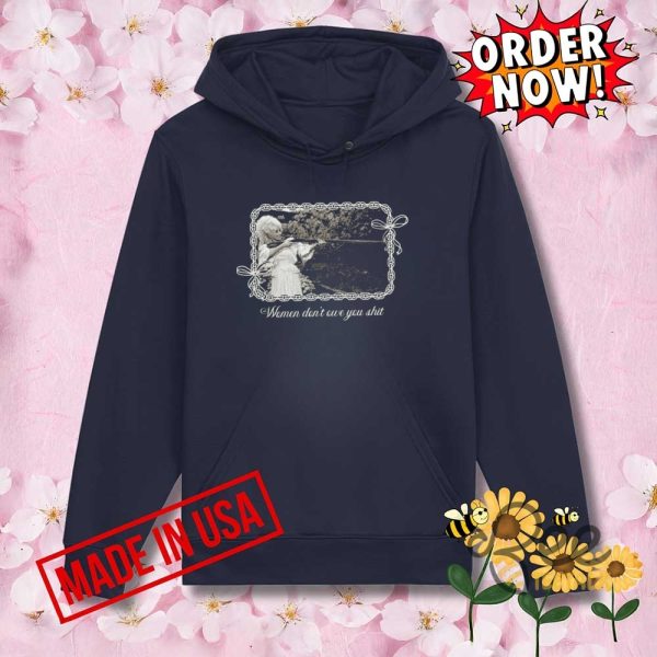 Funny women dont owe you shit shirt