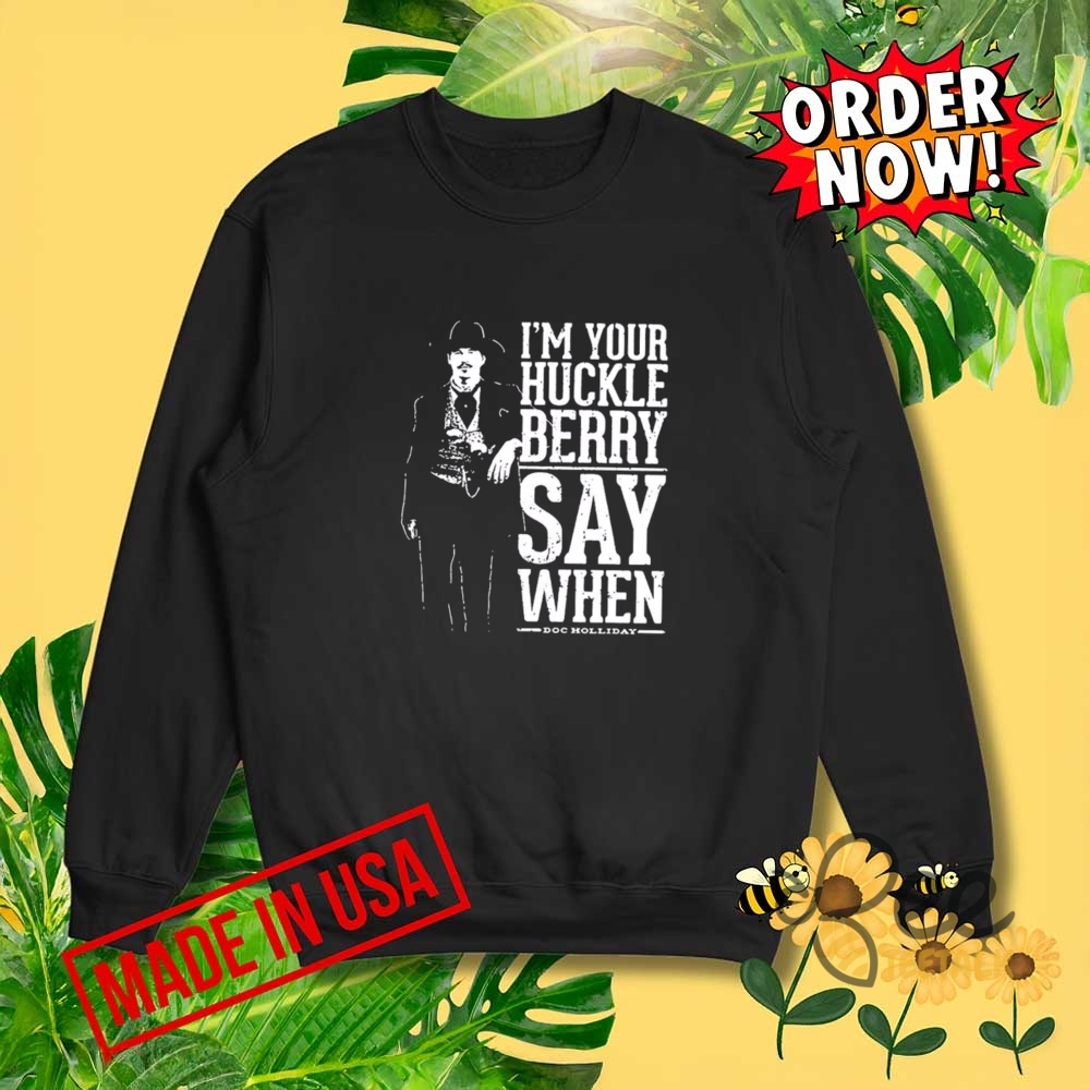 Im Your Huckleberry Say When Val Kilmer Shirt New 4 Im Your Huckleberry Say when Val Kilmer Shirt NEW