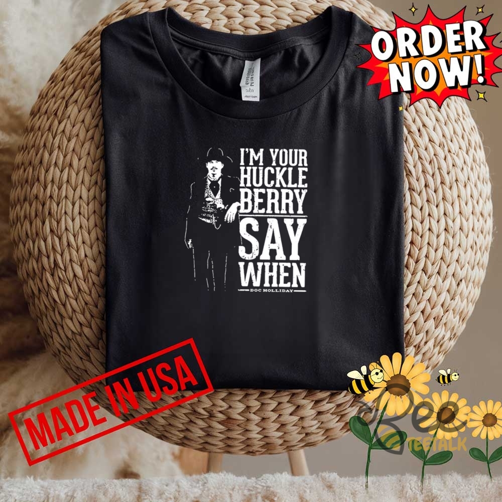 Im Your Huckleberry Say When Val Kilmer Shirt New 5 Im Your Huckleberry Say when Val Kilmer Shirt NEW