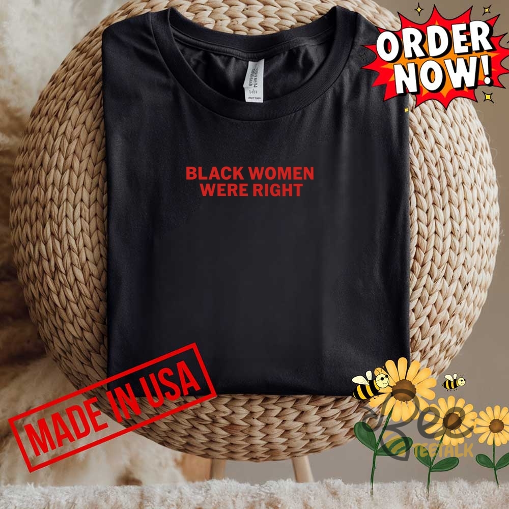 Black Women Were Right Shirt 10 Black women were right shirt