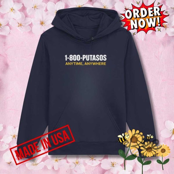 Funny 1 800 putasos anytime anywhere shirt