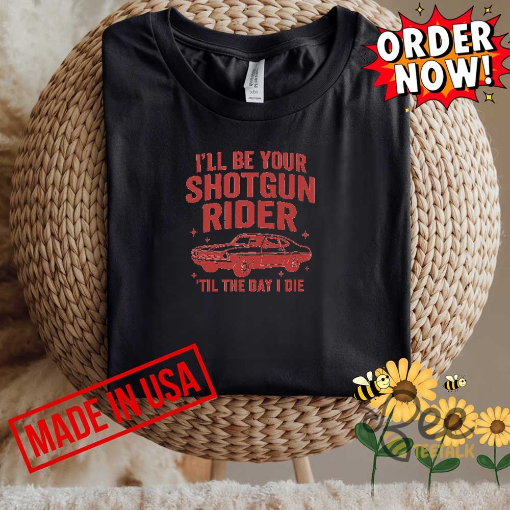 Ill Be Your Shotgun Rider Til The Day I Die Cowboy Carter Shirt 13 Ill Be Your Shotgun Rider Til The Day I Die Cowboy Carter Shirt
