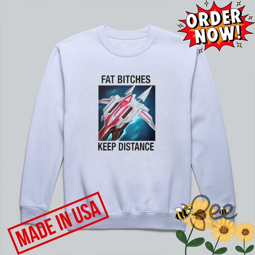 Fat Bitches Keep Distance Shirt 5 Fat Bitches Keep Distance Shirt