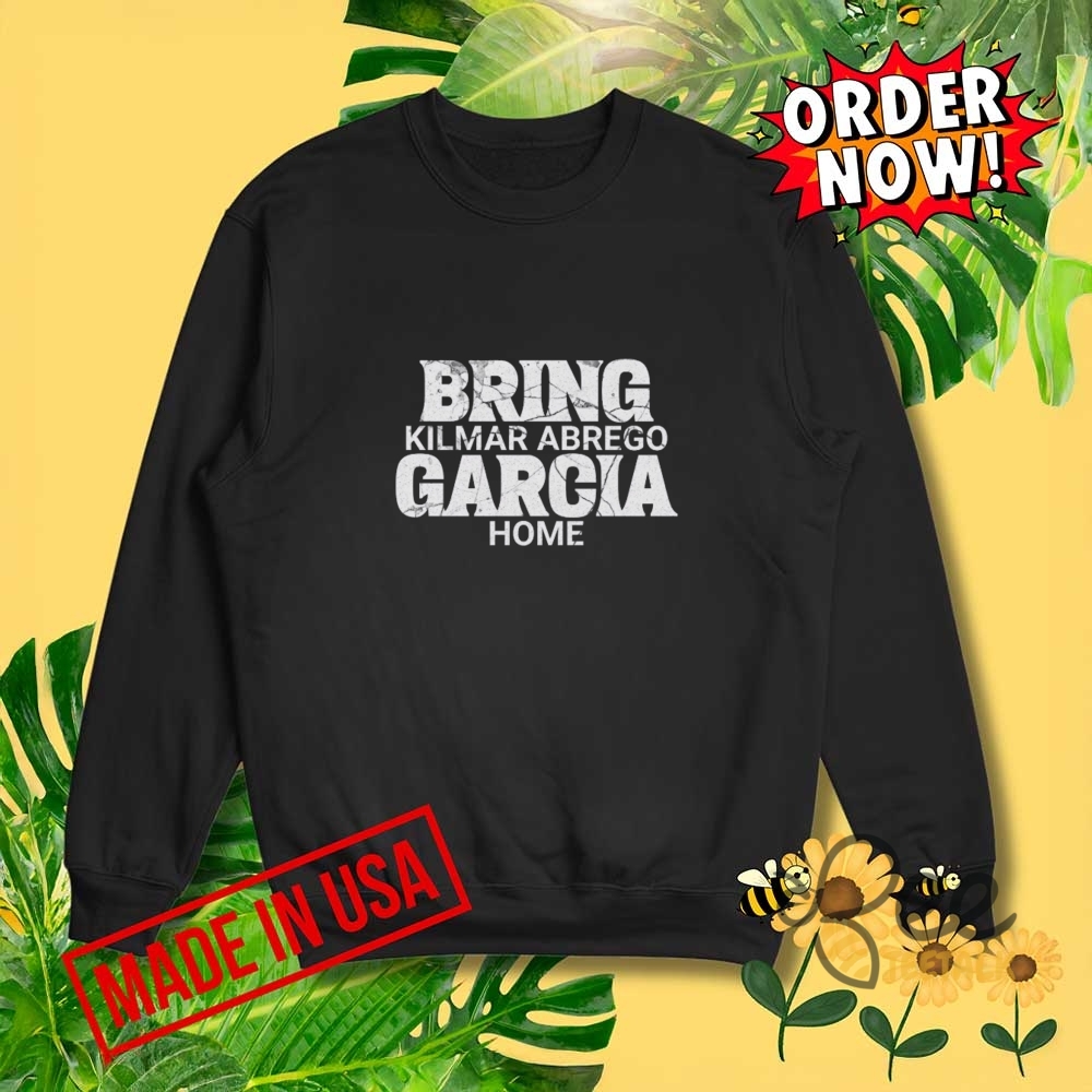 Bring Kilmar Abrego Garcia Home Shirt 4 Bring Kilmar Abrego Garcia Home Shirt