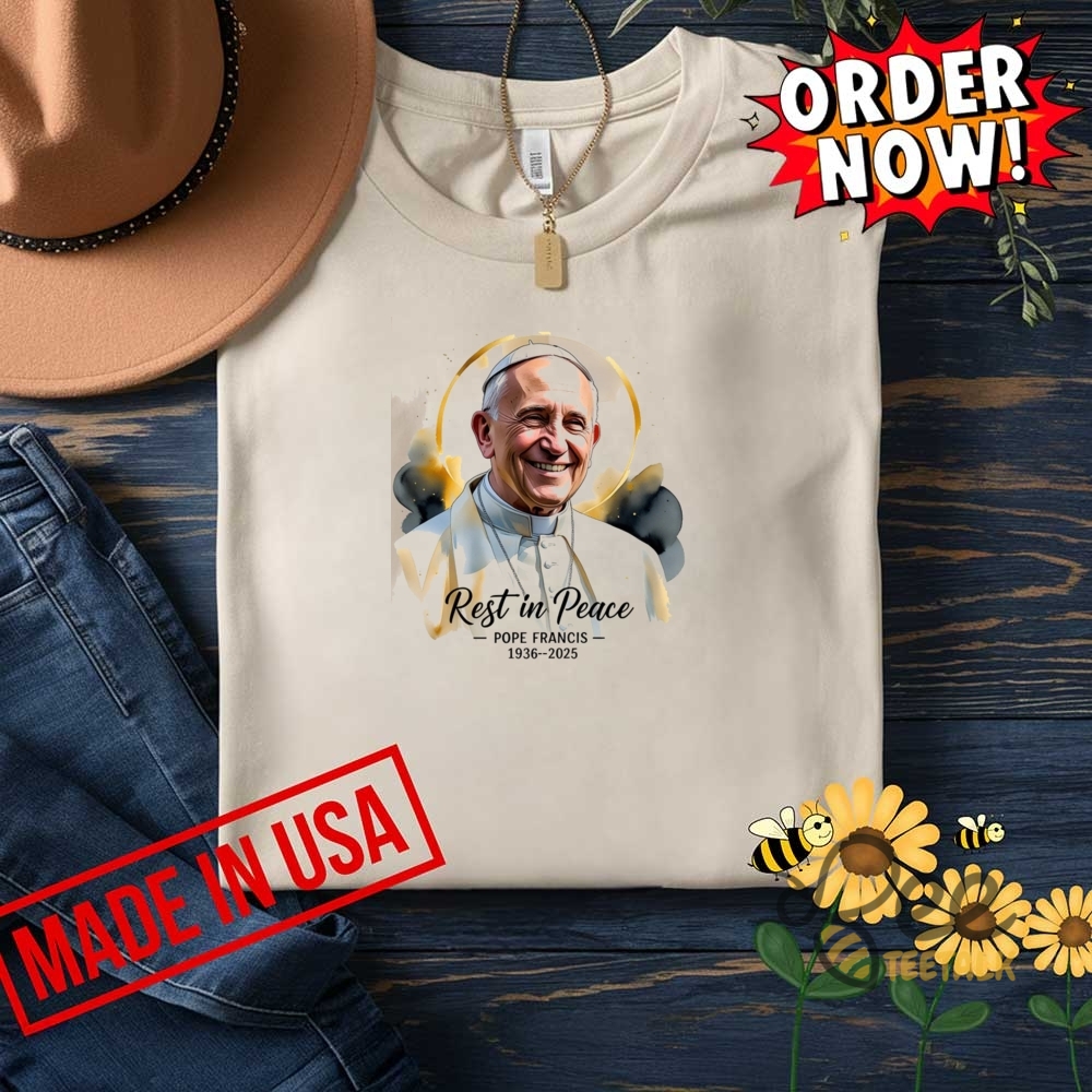 Pope Francis Rest In Peace 1936 2025 Shirt 8 Pope Francis Rest In Peace 1936 2025 Shirt