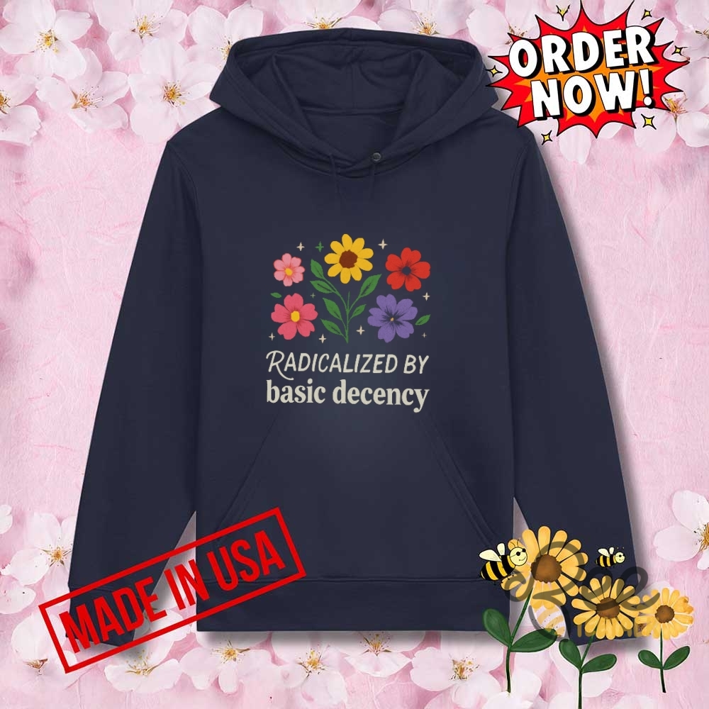 Radicalized By Basic Decency Shirt 8 Radicalized by basic decency shirt