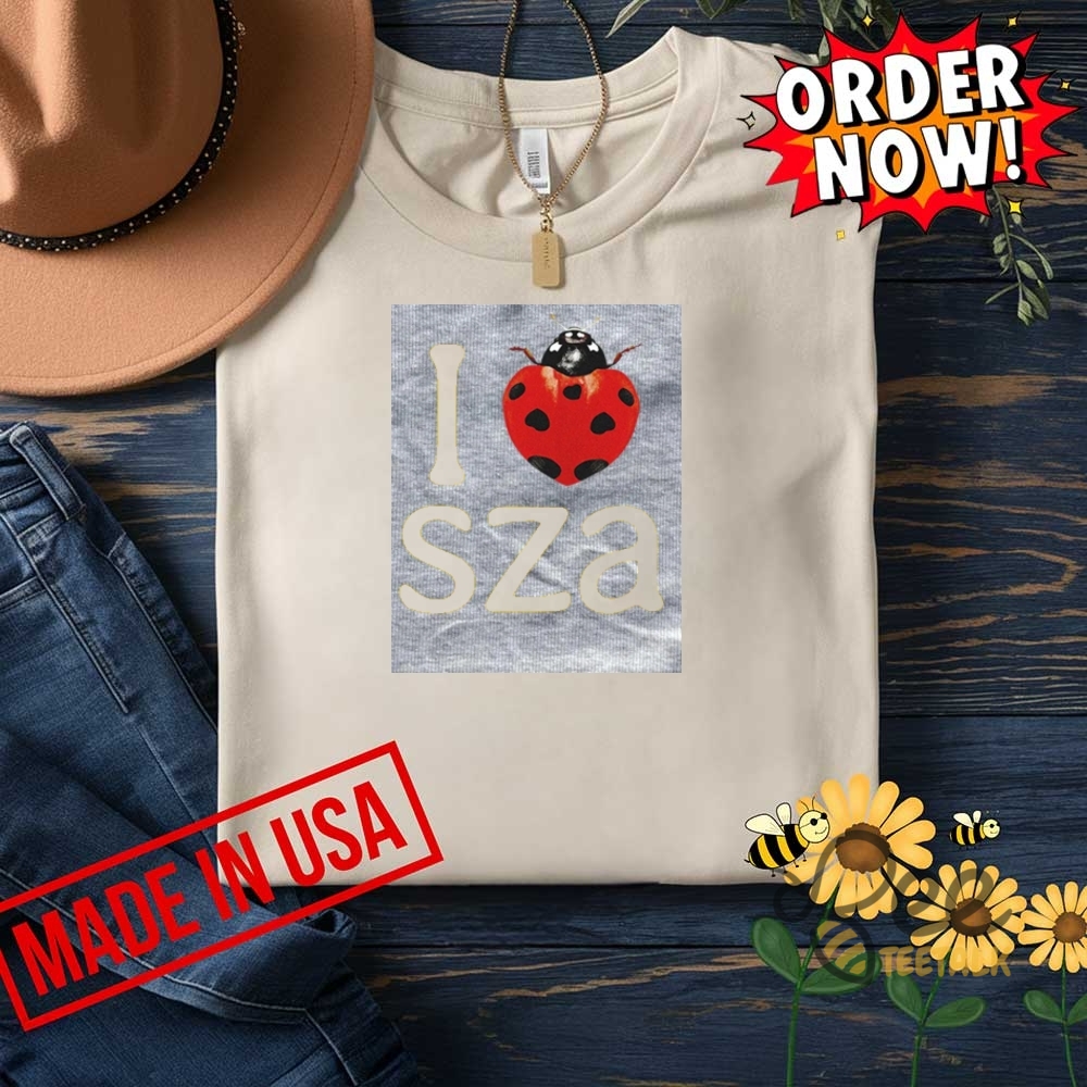 I Love Sza Shirt I Heart Sza Ladybug Tee 8 I love Sza Shirt I heart sza ladybug tee