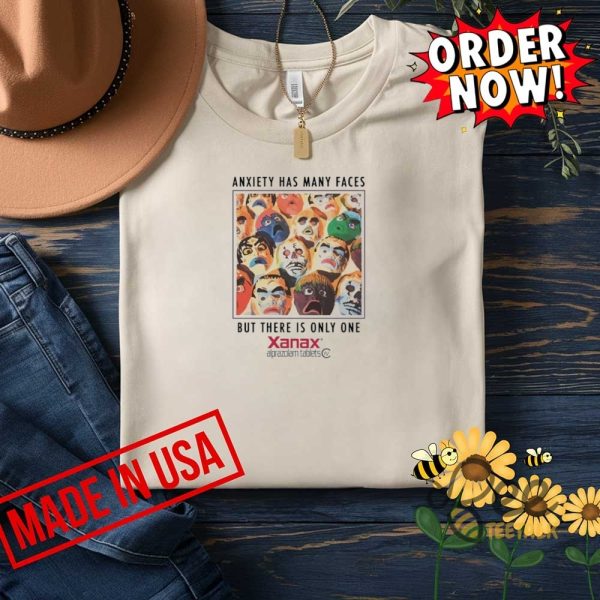 Xanax anxiety has many faces shirt