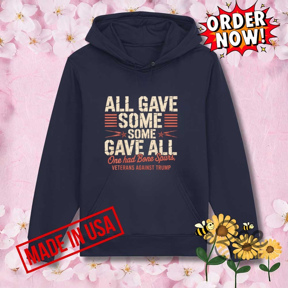 Some Gave All One Had Bone Spurs T Shirt Sweatshirt Hoodie Veterans Against Trump 9 Some gave all one had bone spurs t shirt sweatshirt hoodie veterans against trump