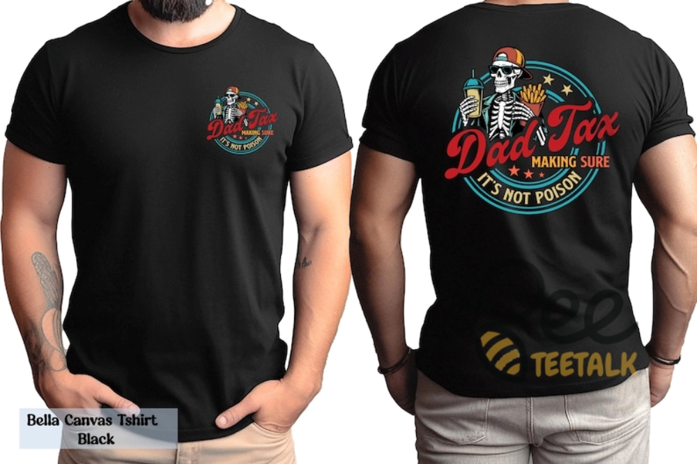 Funny Dad Tax Shirt Making Sure Its Not Poison Shirt 12 Funny Dad Tax Shirt Making Sure Its Not Poison Shirt