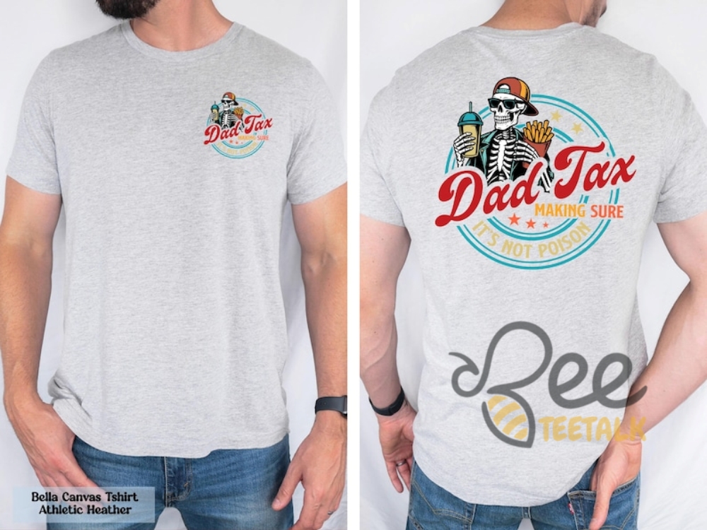 Funny Dad Tax Shirt Making Sure Its Not Poison Shirt 13 Funny Dad Tax Shirt Making Sure Its Not Poison Shirt