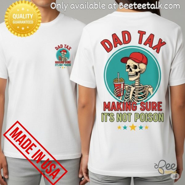 Funny dad tax making sure its not poison shirt