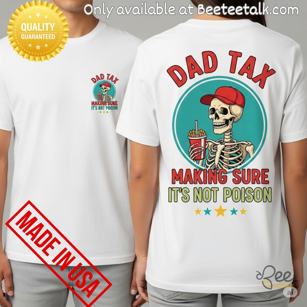 Funny Dad Tax Making Sure Its Not Poison Shirt 5 Funny Dad Tax Making Sure Its Not Poison Shirt
