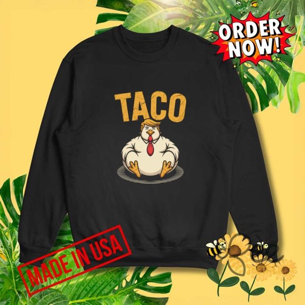 Funny taco trump always chickens out shirt