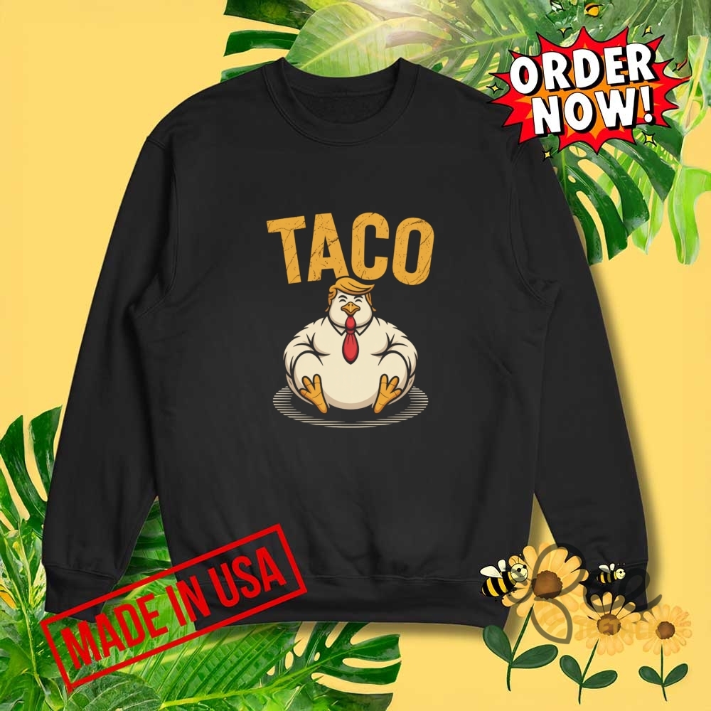 Funny Taco Trump Always Chickens Out Shirt 7 Funny Taco Trump Always Chickens Out Shirt