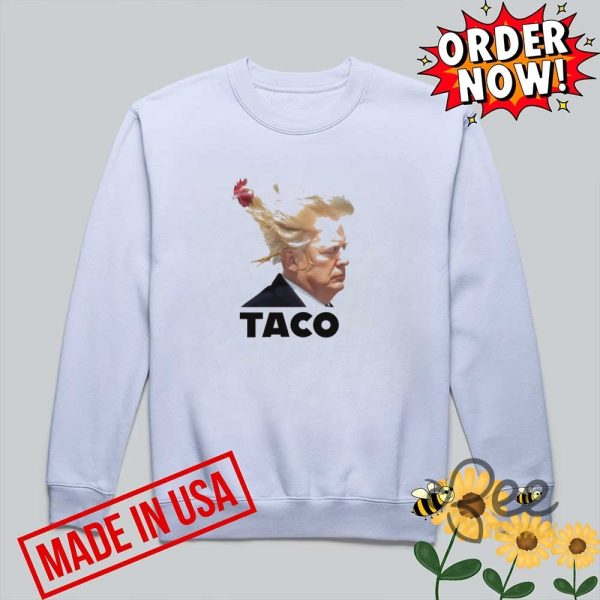 Taco trump always chickens out shirt