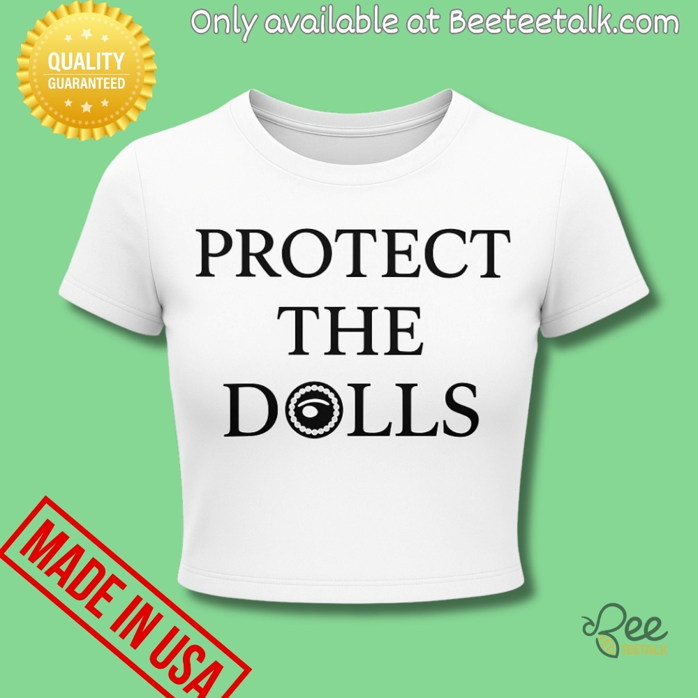 Protect The Dolls Baby Tee Shirt For Women 5 Protect the dolls baby tee shirt for women