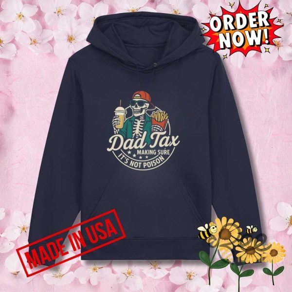 Funny skull dad tax t shirt making sure its not poison