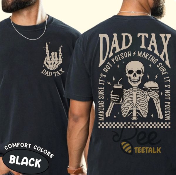 Dad tax making sure its not poison fathers day funny skeleton shirt