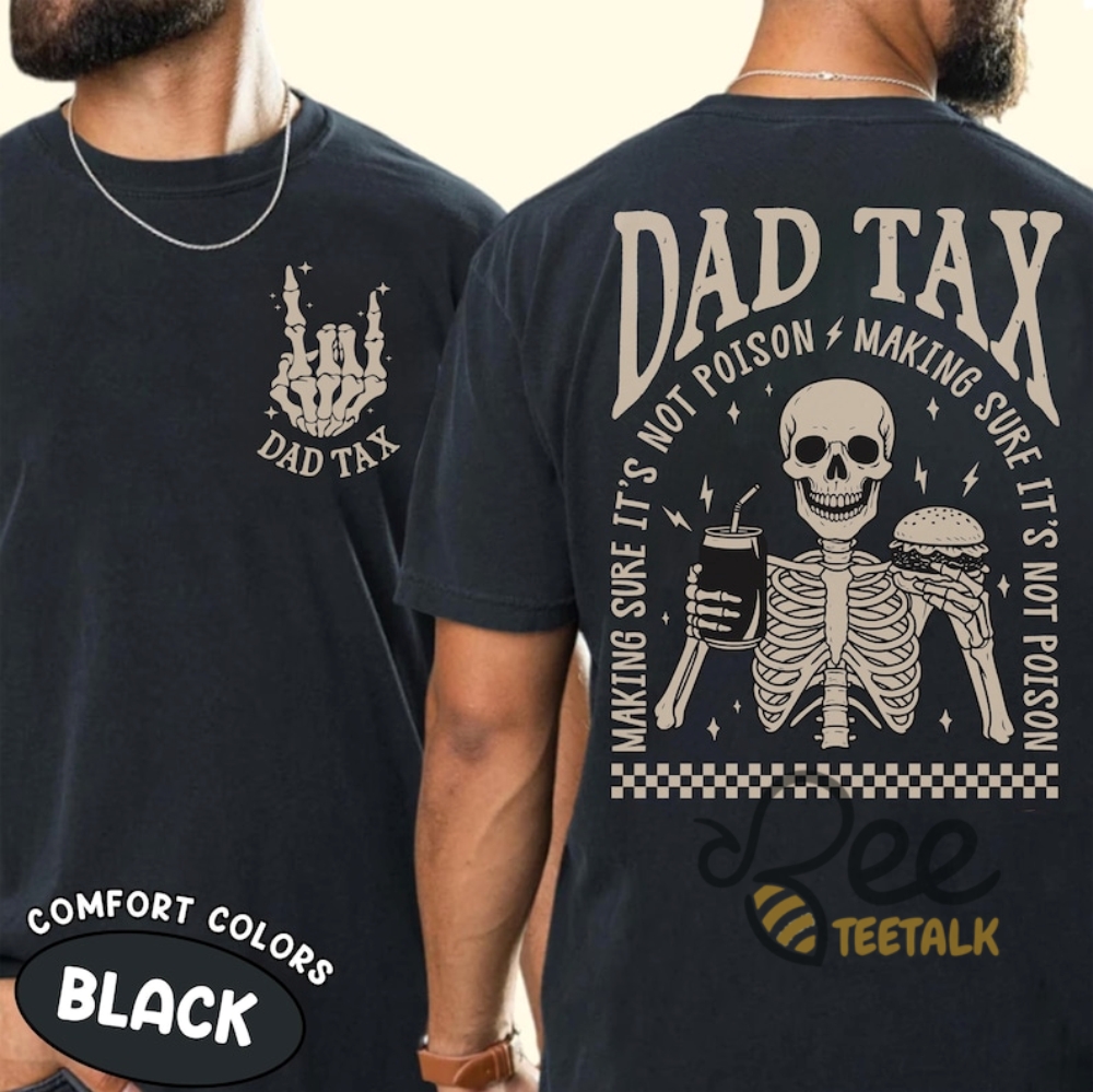 Dad Tax Making Sure Its Not Poison Fathers Day Funny Skeleton Shirt 10 Dad Tax Making Sure Its Not Poison Fathers Day Funny Skeleton Shirt